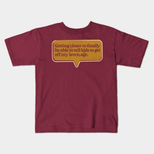 Get Off My Lawn Age Kids T-Shirt